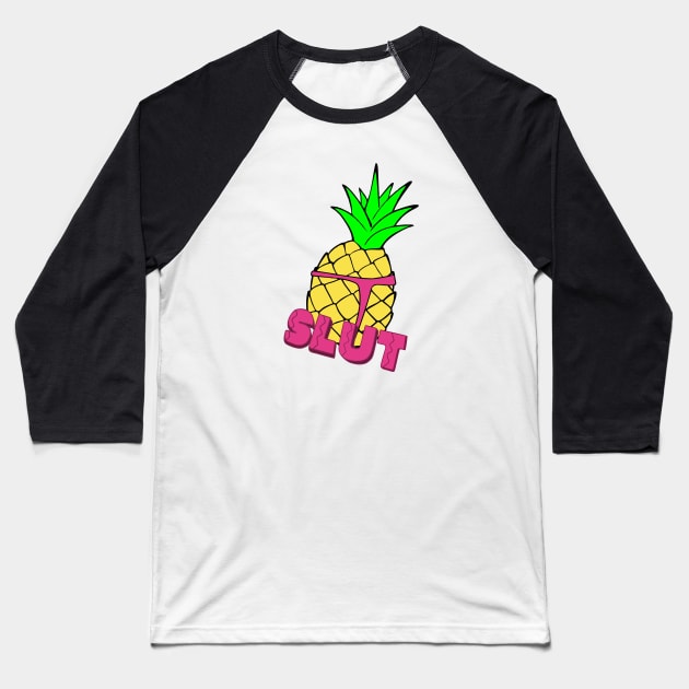 Pineapple Slut Baseball T-Shirt by Indiecate